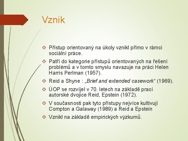 Vznik Přístup orientovaný na úkoly vznikl přímo v rámci sociální práce. Patří do kategorie