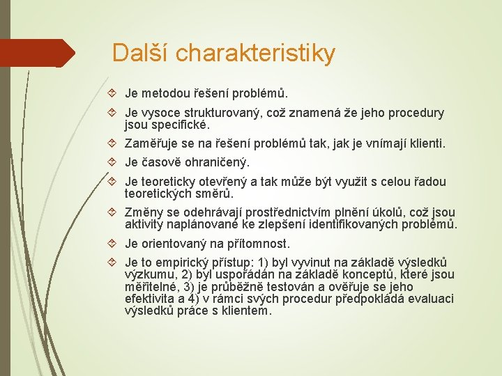 Další charakteristiky Je metodou řešení problémů. Je vysoce strukturovaný, což znamená že jeho procedury