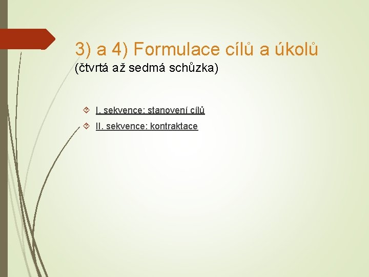 3) a 4) Formulace cílů a úkolů (čtvrtá až sedmá schůzka) I. sekvence: stanovení