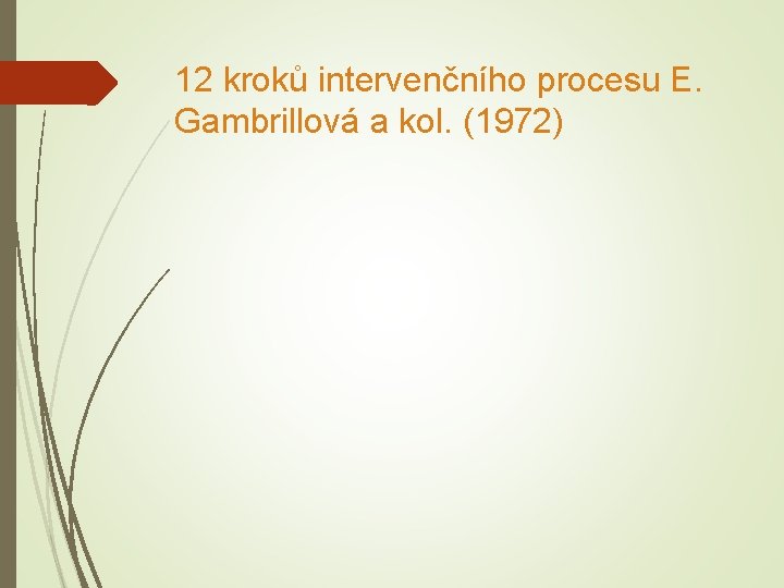 12 kroků intervenčního procesu E. Gambrillová a kol. (1972) 