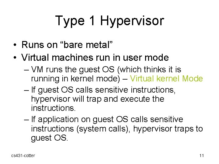 Type 1 Hypervisor • Runs on “bare metal” • Virtual machines run in user