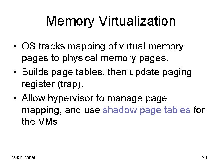 Memory Virtualization • OS tracks mapping of virtual memory pages to physical memory pages.