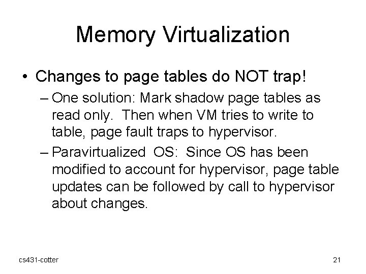 Memory Virtualization • Changes to page tables do NOT trap! – One solution: Mark
