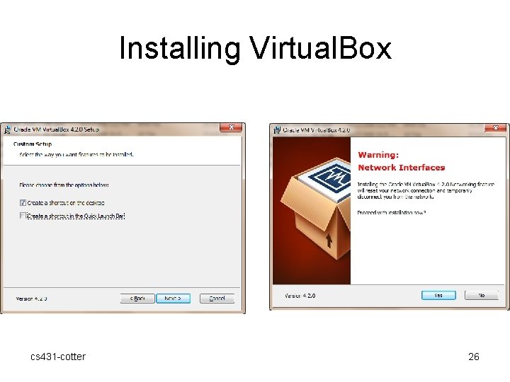 Installing Virtual. Box cs 431 -cotter 26 