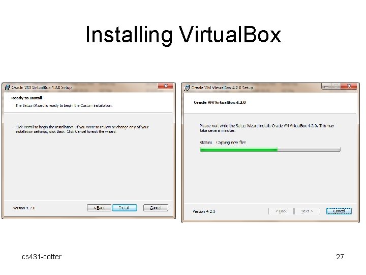 Installing Virtual. Box cs 431 -cotter 27 