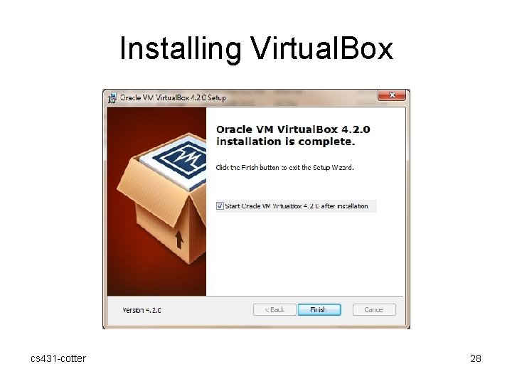 Installing Virtual. Box cs 431 -cotter 28 
