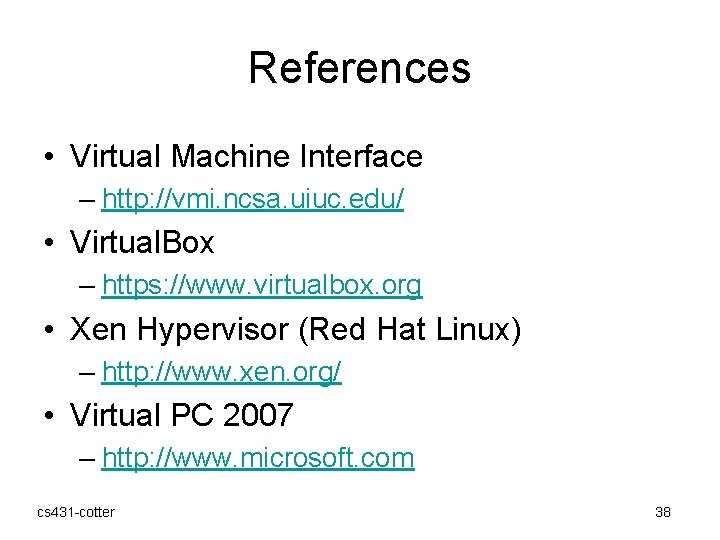 References • Virtual Machine Interface – http: //vmi. ncsa. uiuc. edu/ • Virtual. Box