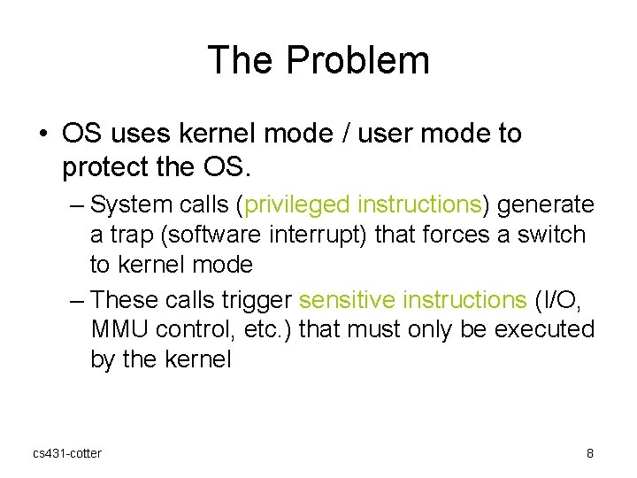 The Problem • OS uses kernel mode / user mode to protect the OS.