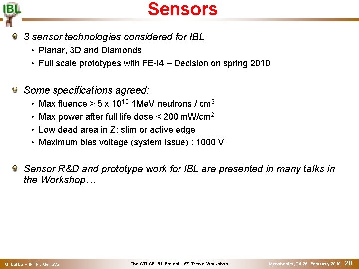 Sensors 3 sensor technologies considered for IBL • Planar, 3 D and Diamonds •