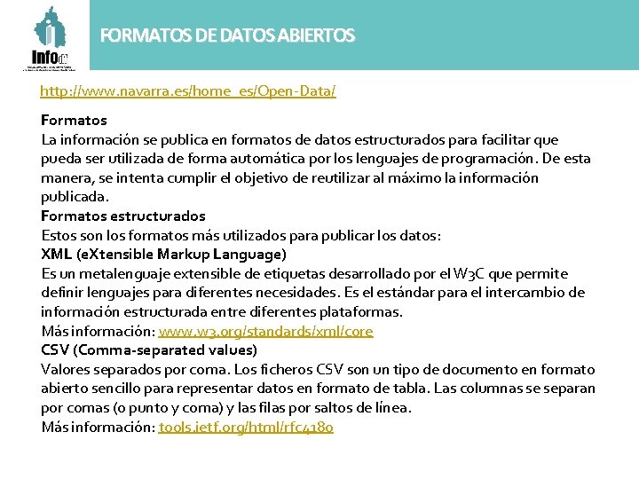 FORMATOS DE DATOS ABIERTOS http: //www. navarra. es/home_es/Open-Data/ Formatos La información se publica en