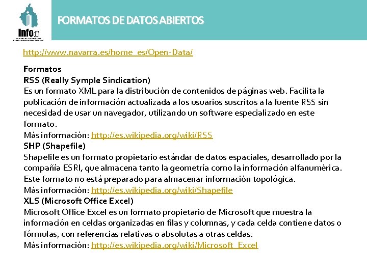 FORMATOS DE DATOS ABIERTOS http: //www. navarra. es/home_es/Open-Data/ Formatos RSS (Really Symple Sindication) Es