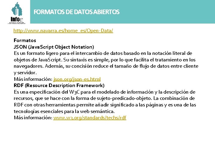 FORMATOS DE DATOS ABIERTOS http: //www. navarra. es/home_es/Open-Data/ Formatos JSON (Java. Script Object Notation)