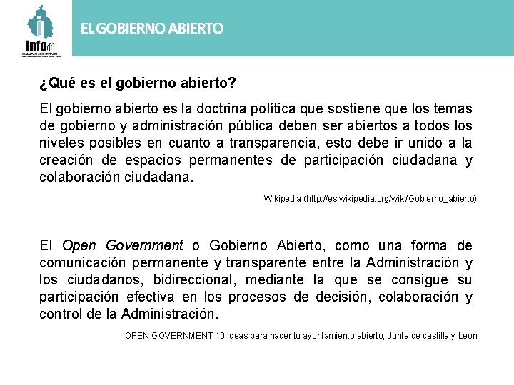 EL GOBIERNO ABIERTO ¿Qué es el gobierno abierto? El gobierno abierto es la doctrina