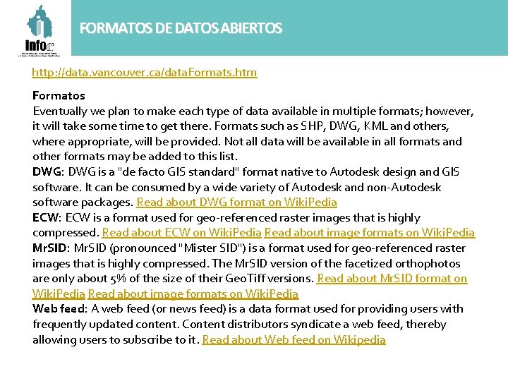 FORMATOS DE DATOS ABIERTOS http: //data. vancouver. ca/data. Formats. htm Formatos Eventually we plan