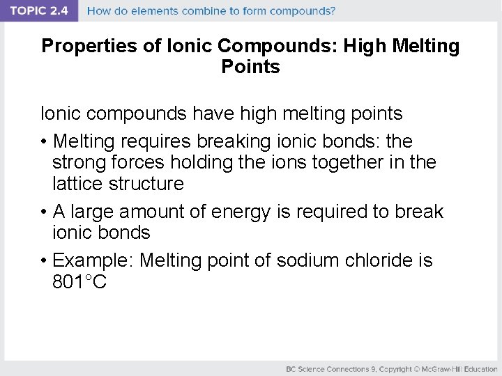 Properties of Ionic Compounds: High Melting Points Ionic compounds have high melting points •