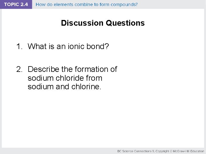 Discussion Questions 1. What is an ionic bond? 2. Describe the formation of sodium