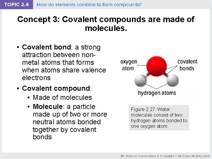 Concept 3: Covalent compounds are made of molecules. • Covalent bond: a strong attraction
