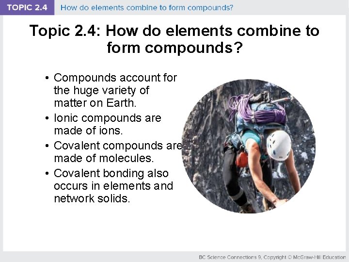 Topic 2. 4: How do elements combine to form compounds? • Compounds account for