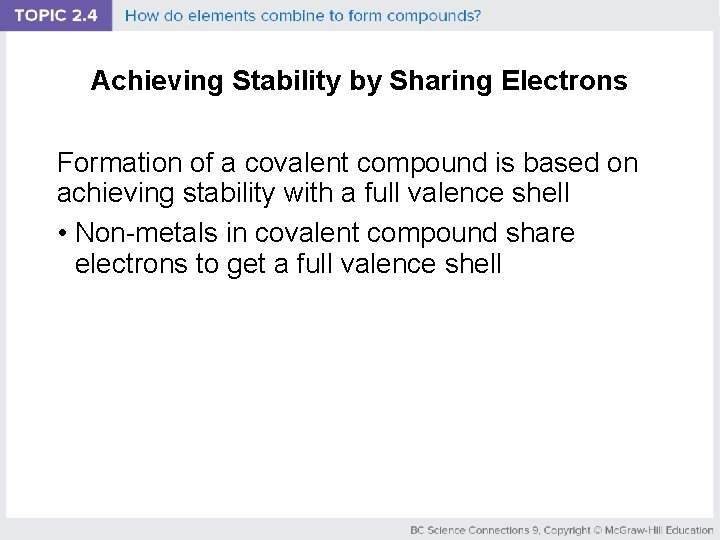Achieving Stability by Sharing Electrons Formation of a covalent compound is based on achieving