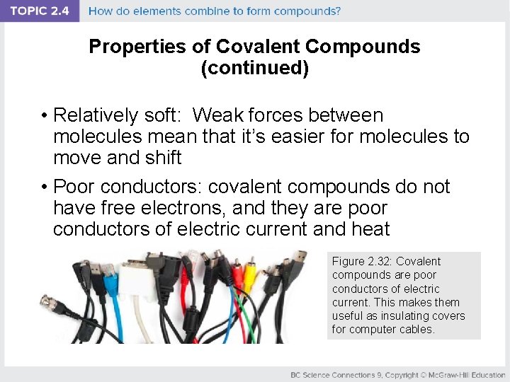 Properties of Covalent Compounds (continued) • Relatively soft: Weak forces between molecules mean that