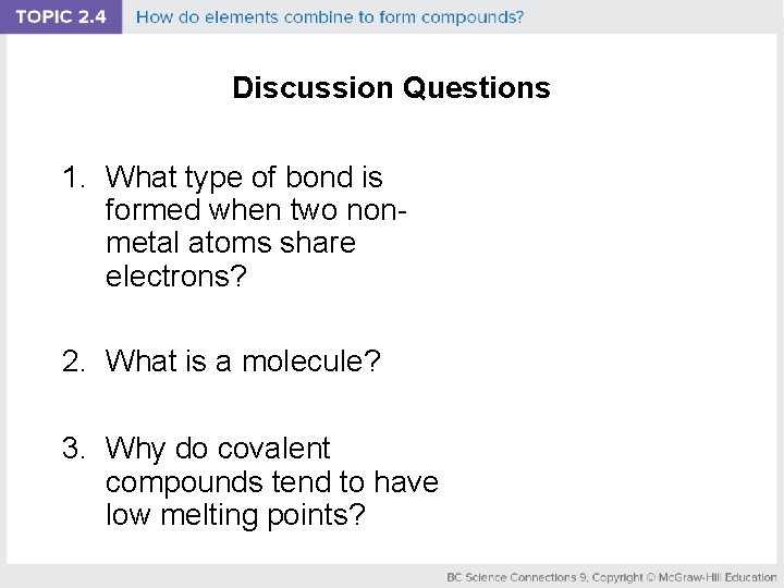 Discussion Questions 1. What type of bond is formed when two nonmetal atoms share