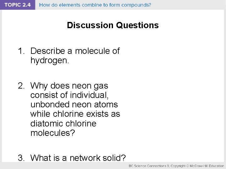 Discussion Questions 1. Describe a molecule of hydrogen. 2. Why does neon gas consist