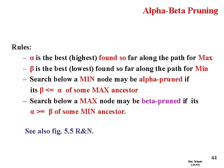 Alpha-Beta Pruning Rules: – α is the best (highest) found so far along the