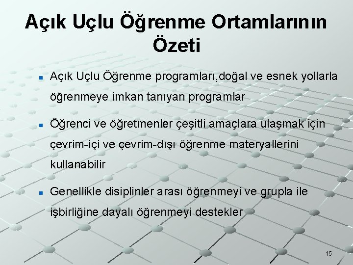 Açık Uçlu Öğrenme Ortamlarının Özeti n Açık Uçlu Öğrenme programları, doğal ve esnek yollarla