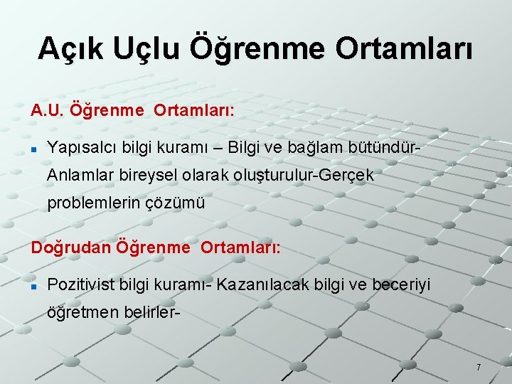 Açık Uçlu Öğrenme Ortamları A. U. Öğrenme Ortamları: n Yapısalcı bilgi kuramı – Bilgi