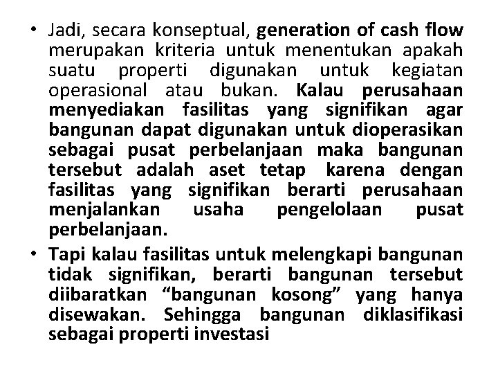  • Jadi, secara konseptual, generation of cash flow merupakan kriteria untuk menentukan apakah