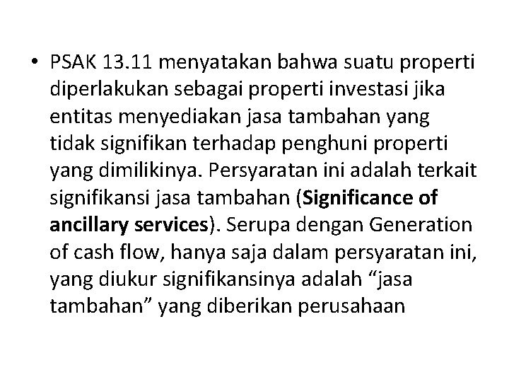  • PSAK 13. 11 menyatakan bahwa suatu properti diperlakukan sebagai properti investasi jika