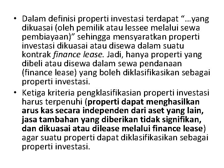  • Dalam definisi properti investasi terdapat “…yang dikuasai (oleh pemilik atau lessee melalui