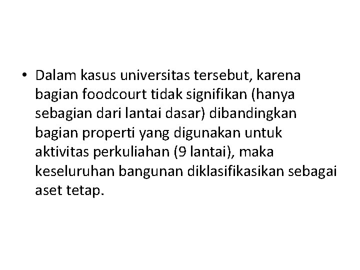  • Dalam kasus universitas tersebut, karena bagian foodcourt tidak signifikan (hanya sebagian dari