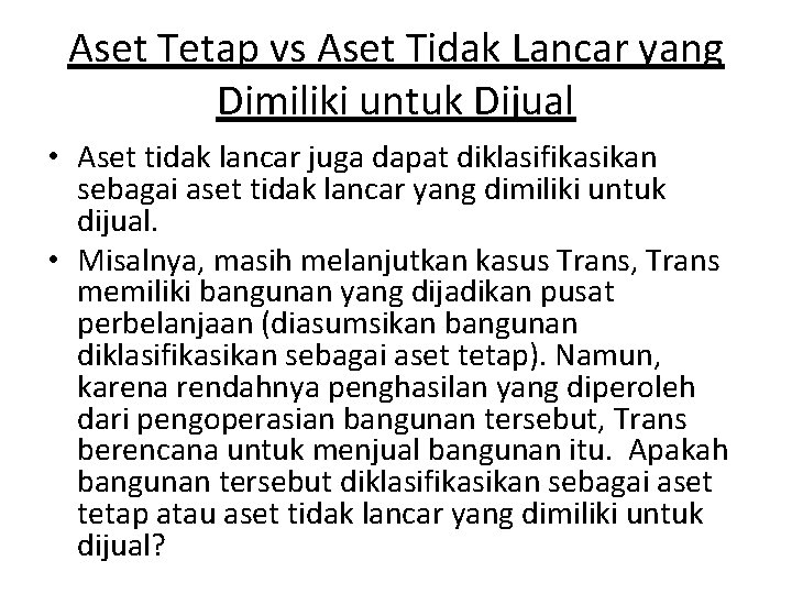 Aset Tetap vs Aset Tidak Lancar yang Dimiliki untuk Dijual • Aset tidak lancar