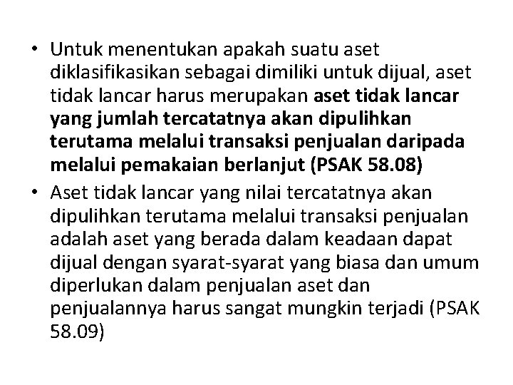  • Untuk menentukan apakah suatu aset diklasifikasikan sebagai dimiliki untuk dijual, aset tidak