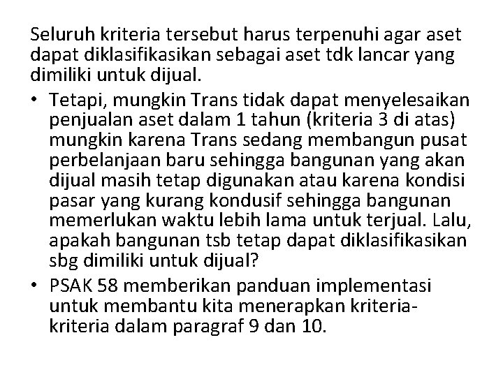 Seluruh kriteria tersebut harus terpenuhi agar aset dapat diklasifikasikan sebagai aset tdk lancar yang