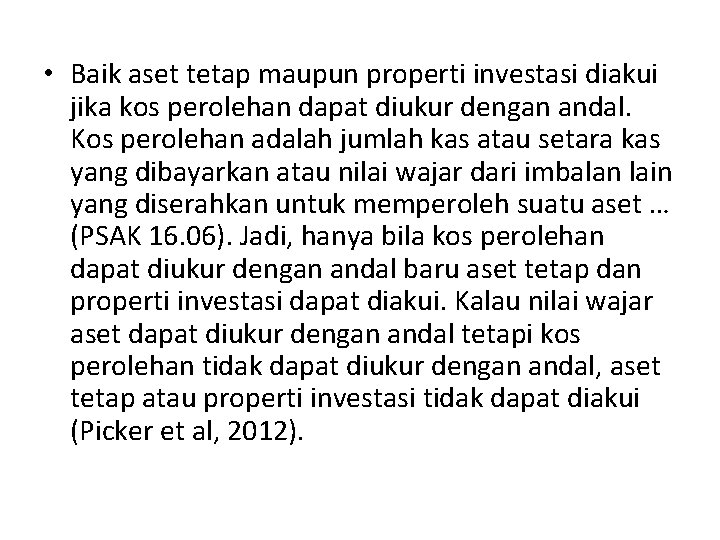  • Baik aset tetap maupun properti investasi diakui jika kos perolehan dapat diukur