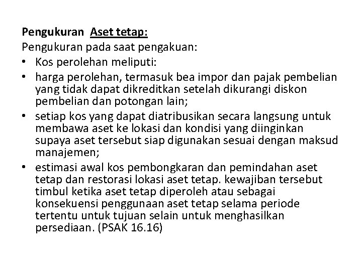 Pengukuran Aset tetap: Pengukuran pada saat pengakuan: • Kos perolehan meliputi: • harga perolehan,