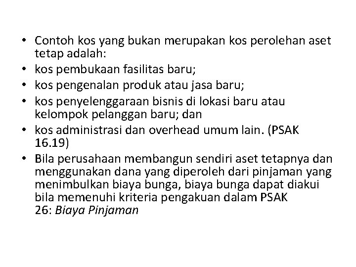  • Contoh kos yang bukan merupakan kos perolehan aset tetap adalah: • kos