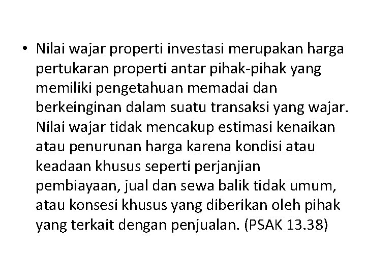  • Nilai wajar properti investasi merupakan harga pertukaran properti antar pihak-pihak yang memiliki