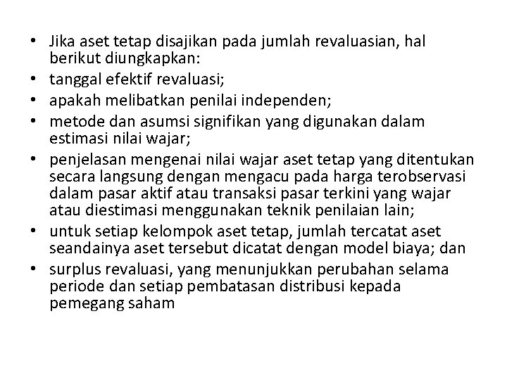  • Jika aset tetap disajikan pada jumlah revaluasian, hal berikut diungkapkan: • tanggal