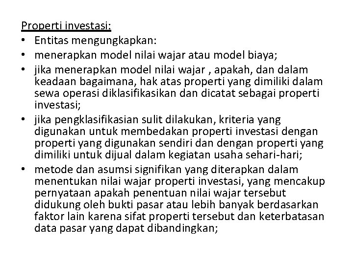 Properti investasi: • Entitas mengungkapkan: • menerapkan model nilai wajar atau model biaya; •