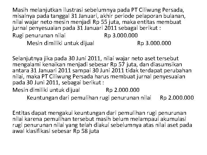 Masih melanjutkan ilustrasi sebelumnya pada PT Ciliwung Persada, misalnya pada tanggal 31 Januari, akhir