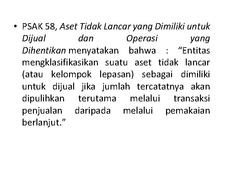  • PSAK 58, Aset Tidak Lancar yang Dimiliki untuk Dijual dan Operasi yang