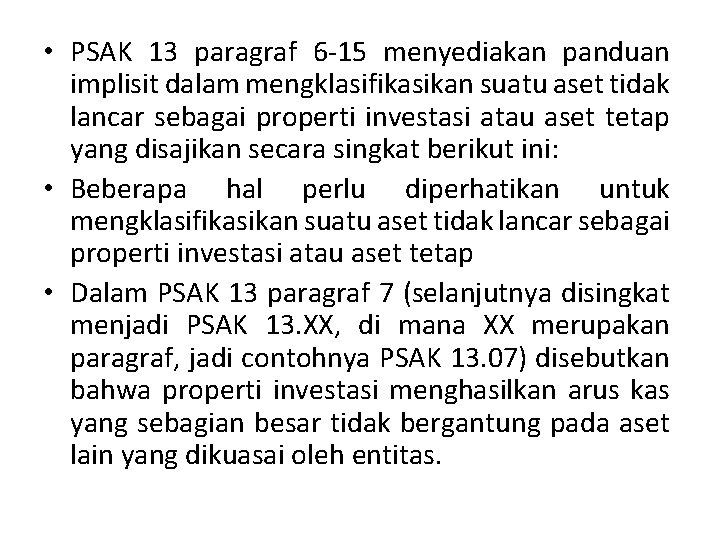  • PSAK 13 paragraf 6 -15 menyediakan panduan implisit dalam mengklasifikasikan suatu aset