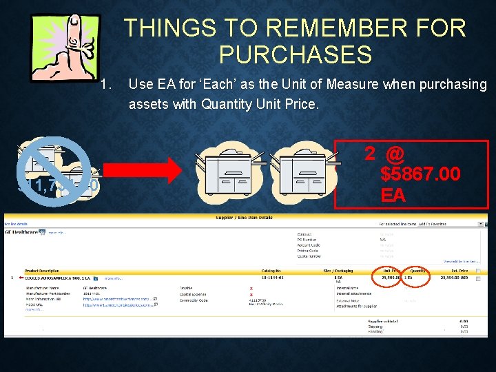 THINGS TO REMEMBER FOR PURCHASES 1. Use EA for ‘Each’ as the Unit of