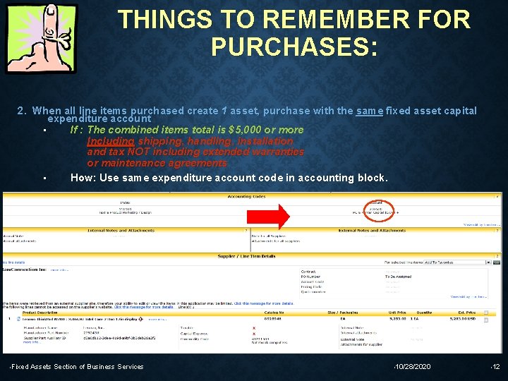THINGS TO REMEMBER FOR PURCHASES: 2. When all line items purchased create 1 asset,