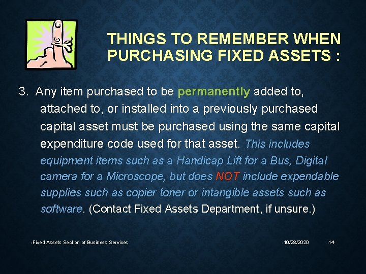THINGS TO REMEMBER WHEN PURCHASING FIXED ASSETS : 3. Any item purchased to be
