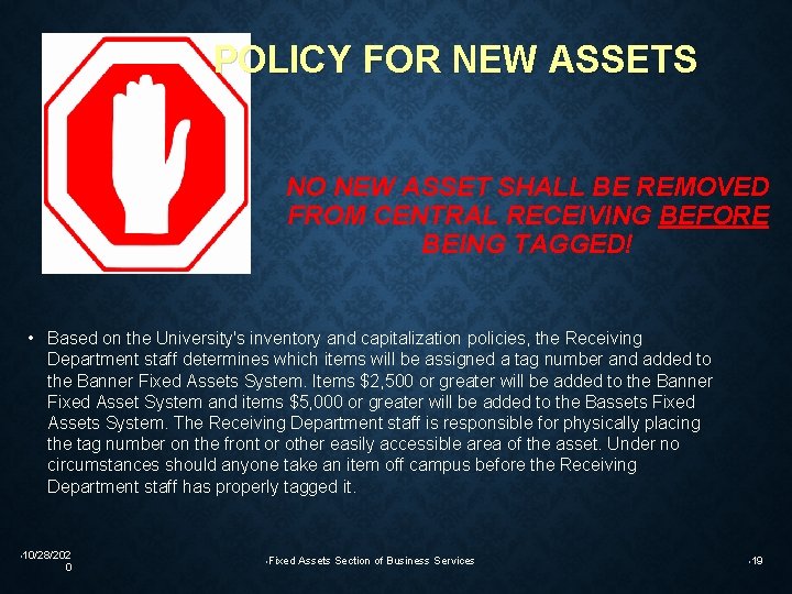 POLICY FOR NEW ASSETS NO NEW ASSET SHALL BE REMOVED FROM CENTRAL RECEIVING BEFORE
