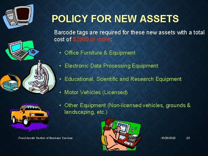 POLICY FOR NEW ASSETS Barcode tags are required for these new assets with a